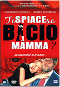 Ti spiace se bacio mamma?