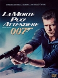 007 La Morte pu attendere