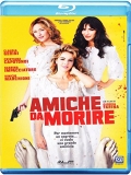 Amiche da morire (Blu-Ray)