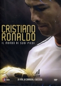 Cristiano Ronaldo - Il mondo ai suoi piedi