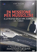 In Missione per Mussolini: Alla ricerca delle armi segrete del Fuhrer