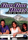 Goo Goo Dolls - Live in Alaska