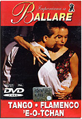 Impariamo a Ballare - Tango, Flamenco, 'E-O-Tchan