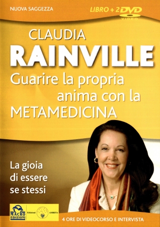 CLAUDIA RAINVILLE - GUARIRE LA PROPRIA ANIMA CON LA METAMEDICINA (2 DVD + LIBRO)